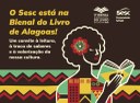 Sesc amplia diálogo cultural com participação na 11ª Bienal do Livro de Alagoas Sesc amplia diálogo cultural com participação na 11ª Bienal do Livro de Alagoas