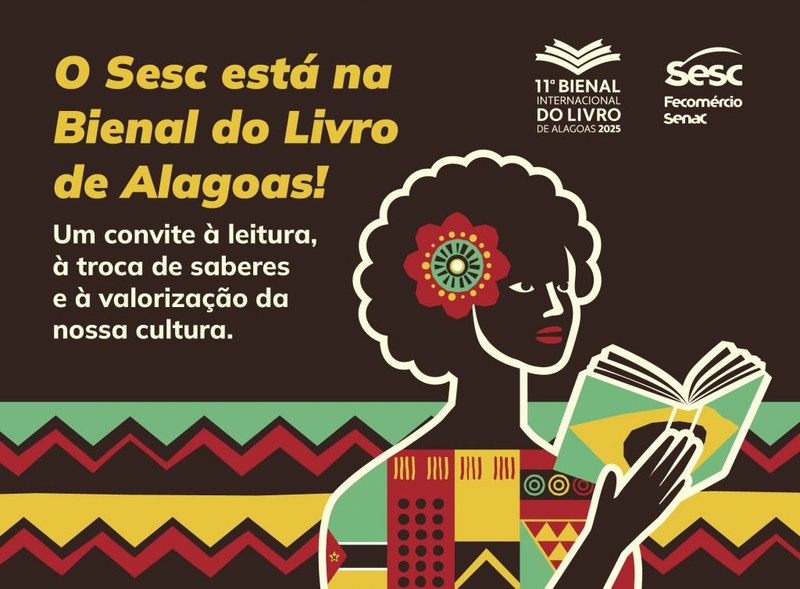 Sesc amplia diálogo cultural com participação na 11ª Bienal do Livro de Alagoas Sesc amplia diálogo cultural com participação na 11ª Bienal do Livro de Alagoas