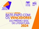 Sesc promove bate-papo com vencedores do Prêmio Sesc 2024 Sesc promove bate-papo com vencedores do Prêmio Sesc 2024